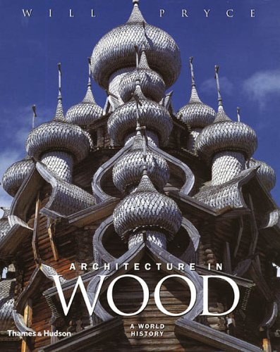 книга Architecture in Wood: A World History, автор: Will Pryce